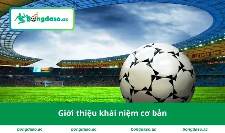 Kèo Tài Xỉu 0.25 - Bí Quyết Soi Kèo Chuẩn Xác, An Toàn 1 Giới thiệu khái niệm cơ bản