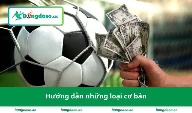 Cách Tính Tiền Trong Cá Độ Bóng Đá - Bí Kíp Quản Lý Vốn 1 Hướng dẫn những loại cơ bản