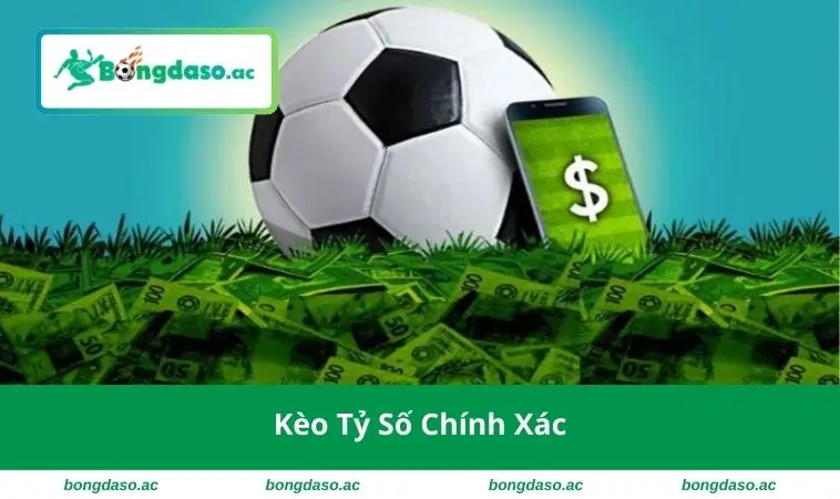 Kèo Tỷ Số Chính Xác