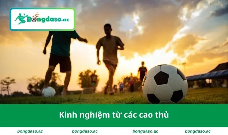 Kinh nghiệm từ các cao thủ