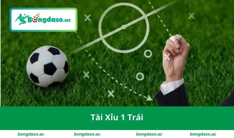 Tài xỉu 1 trái