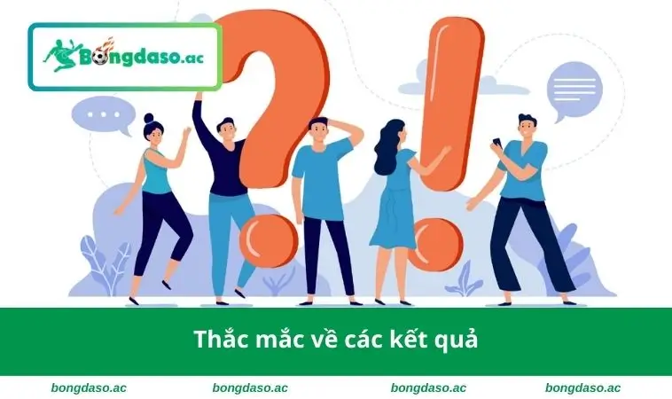 Câu Hỏi Thường Gặp 2 Thắc mắc về các kết quả